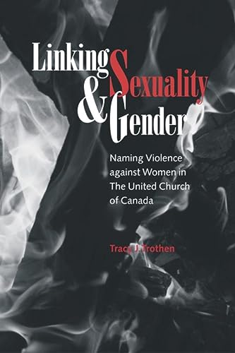 Stock image for Linking Sexuality and Gender : Naming Violence Against Women in the United Church of Canada (Vol. 9) (Studies in Women and Religion) for sale by Murphy-Brookfield Books