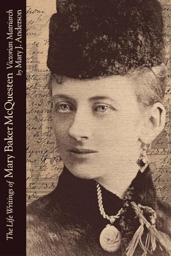 9780889204379: The Life Writings of Mary Baker McQuesten: Victorian Matriarch