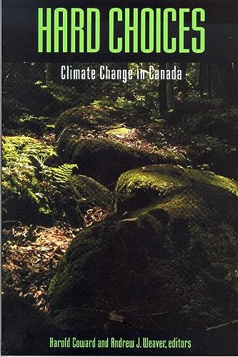 Stock image for Hard Choices : Climate Change in Canada for sale by Better World Books Ltd