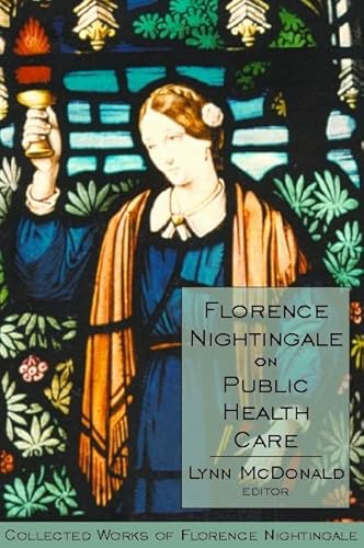 Beispielbild fr Collected Works of Florence Nightingale: Volume 6: Florence Nightingale on Public Health Care McDonald, Lynn zum Verkauf von Aragon Books Canada