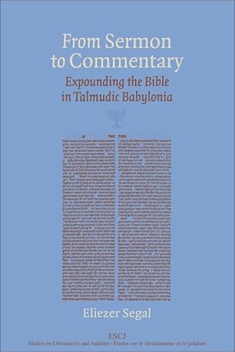 Beispielbild fr From Sermon to Commentary: Expounding the Bible in Talmudic Babylonia (Studies in Christianity and Judaism (17)) zum Verkauf von Regent College Bookstore