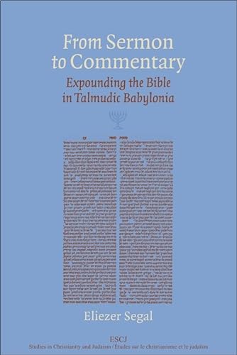 9780889204829: From Sermon to Commentary: Expounding the Bible in Talmudic Babylonia: 17 (Studies in Christianity and Judaism)