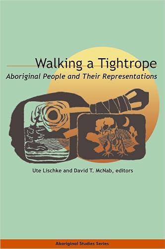 Imagen de archivo de Walking a Tightrope Aboriginal People and Their Representations a la venta por TextbookRush