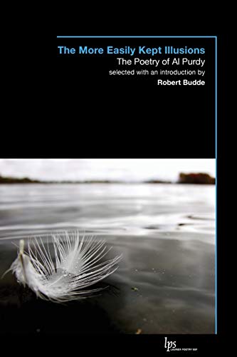 9780889204904: The More Easily Kept Illusions: The Poetry of Al Purdy (Laurier Poetry Series)