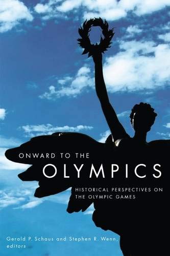 Beispielbild fr Onward to the Olympics: Historical Perspectives on the Olympic Games zum Verkauf von Alexander Books (ABAC/ILAB)