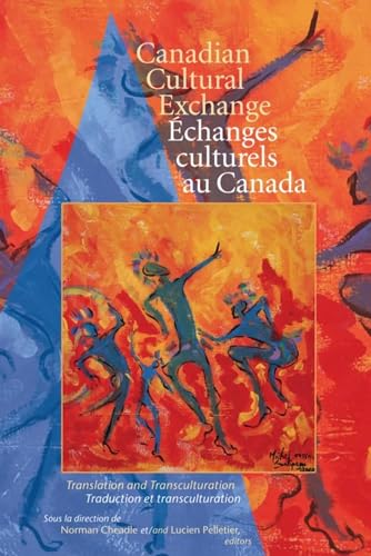 Stock image for Canadian Cultural Exchange / Echanges Culturels Au Canada: Translation and Transculturation / Traduction Et Transculturation (Cultural Studies) (CS) for sale by WYEMART LIMITED