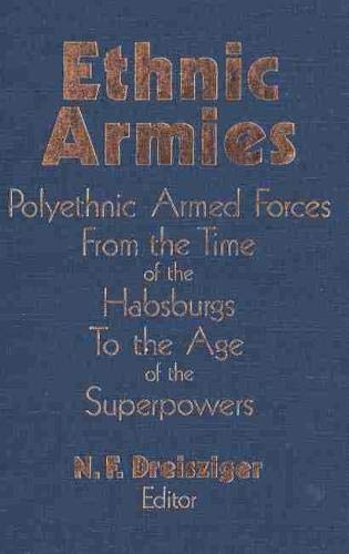 9780889209930: Ethnic Armies: Polyethnic Armed Forces from the Time of the Habsburgs to the Age of the Superpowers