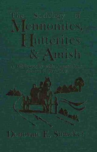 9780889209992: The Sociology of Mennonites, Hutterites, and Amish: A Bibliography With Annotations 1977-1990