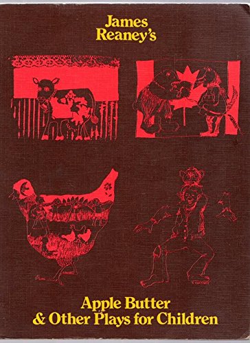 Stock image for James Reaney's Apple Butter & Other Plays for Children for sale by Second Edition Books