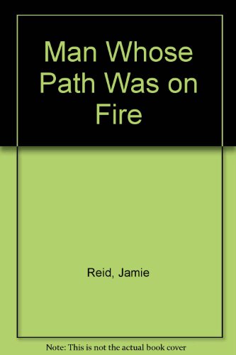 Man Whose Path Was on Fire (9780889220508) by Jamie Reid