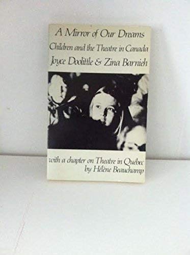 Beispielbild fr A Mirror of Our Dreams: Children and the Theatre in Canada zum Verkauf von Collectorsemall