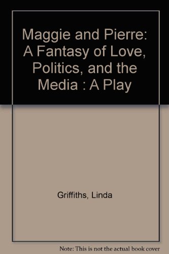9780889221826: Maggie and Pierre: A Fantasy of Love, Politics, and the Media : A Play