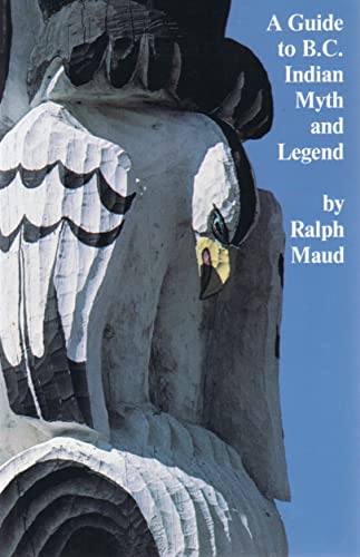 9780889221895: A Guide to B.C. Indian Myth and Legend: A Short History of Myth-Collecting and a Survey of Published Texts