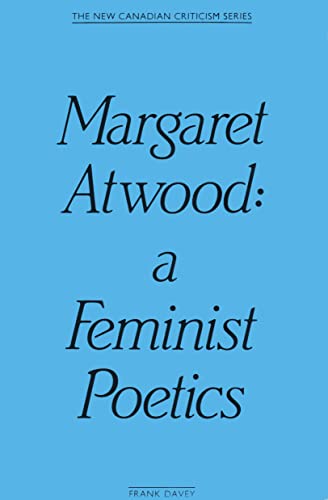 9780889222175: Margaret Atwood: A Feminist Poetics (The New Canadian Criticism Series)