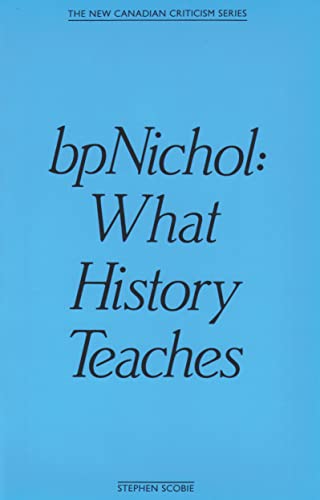 Beispielbild fr bpNichol: What History Teaches zum Verkauf von Anthology Booksellers