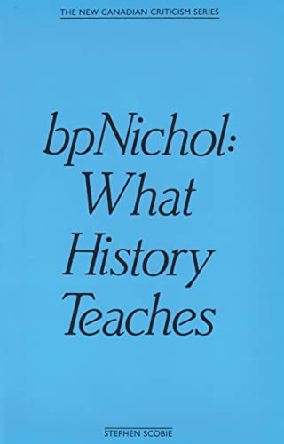 Imagen de archivo de bpNichol: What History Teaches a la venta por Anthology Booksellers