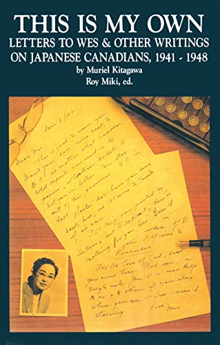 Beispielbild fr This Is My Own: Letters to Wes & Other Writings on Japanese Canadians, 1941-1948 zum Verkauf von Alexander Books (ABAC/ILAB)