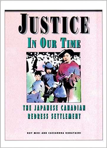 JUSTICE IN OUR TIME the Japanese Canadian Redress Settlement (Inscribed copy)