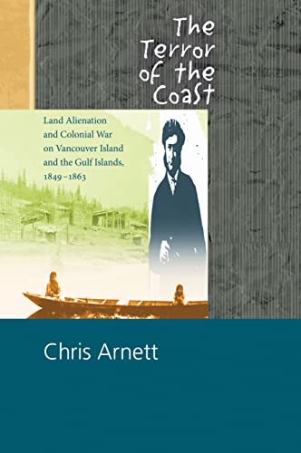 Imagen de archivo de The Terror of the Coast: Land Alienation and Colonial War on Vancouver Island and the Gulf Islands, 1849-1863 a la venta por Zoom Books Company