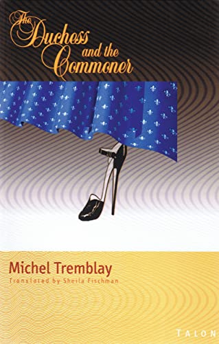 The Duchess and the Commoner (The Chronicles of the Plateau Mont Royal, 3) (9780889224186) by Tremblay, Michel