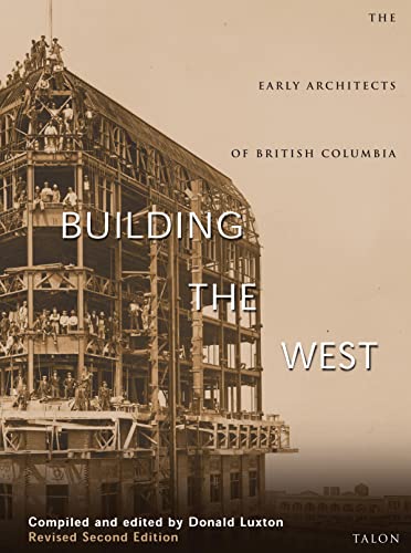 9780889224742: Building the West: The Early Architects of British Columbia
