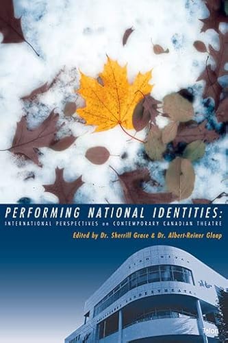 9780889224759: Performing National Identities: International Perspectives on Contemporary Canadian Theatre