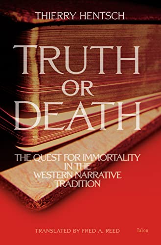 Beispielbild fr Truth or Death: The Quest for Immortality in the Western Narrative Tradition Hentsch, Thierry and Reed, Fred A. zum Verkauf von Aragon Books Canada
