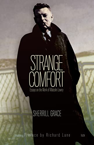 Beispielbild fr Strange Comfort: Essays on the Work of Malcolm Lowry zum Verkauf von SecondSale