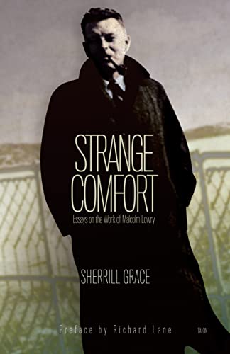 Strange Comfort: Essays on the Work of Malcolm Lowry (9780889226180) by Grace, Sherrill