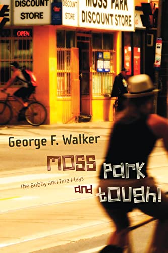 Beispielbild fr Moss Park and Tough!: The Bobby and Tina Plays zum Verkauf von Magus Books Seattle
