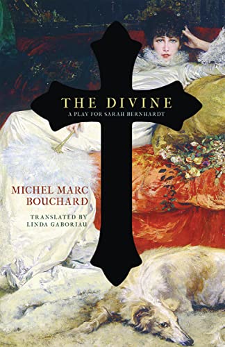 9780889229587: The Divine: A Play for Sarah Bernhardt