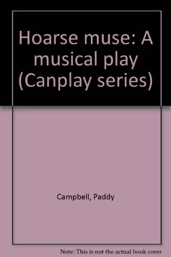 Stock image for Hoarse muse: A musical play (Canplay series) for sale by West Coast Bookseller