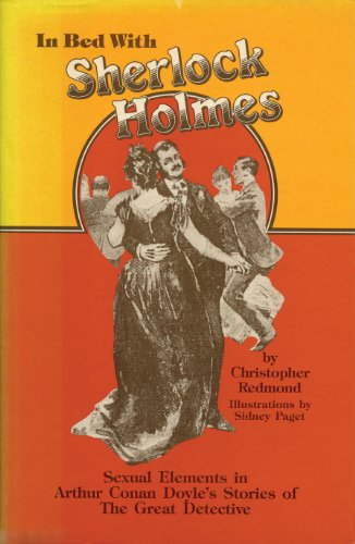 Beispielbild fr In Bed With Sherlock Holmes: Sexual Elements in Arthur Conan Doyle's Stories of The Great Detective zum Verkauf von Fahrenheit's Books