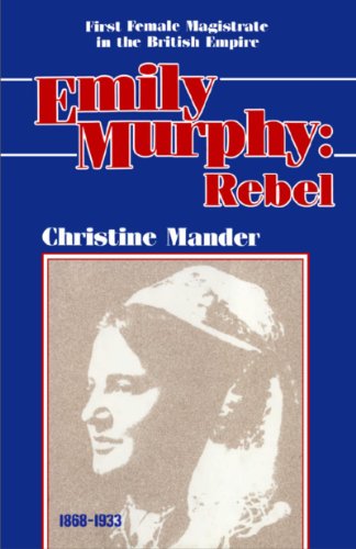 Beispielbild fr Emily Murphy: Rebel - First Female magistrate In the British Empire 1868-1933 zum Verkauf von Booked Experiences Bookstore