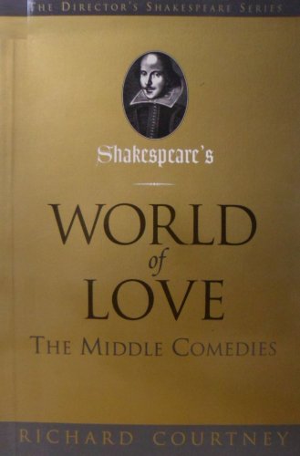 Beispielbild fr Shakespeare's World of Love : The Middle Comedies zum Verkauf von Better World Books