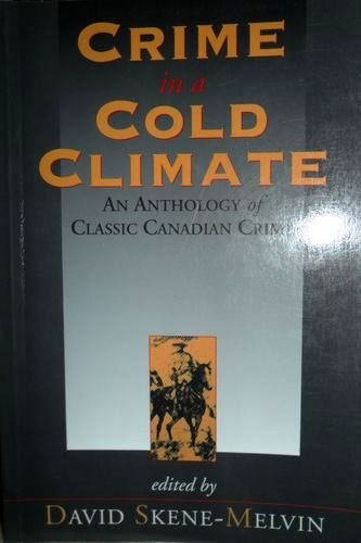Stock image for Crime in a Cold Climate: an Anthology of Classic Canadian Crime for sale by Werdz Quality Used Books