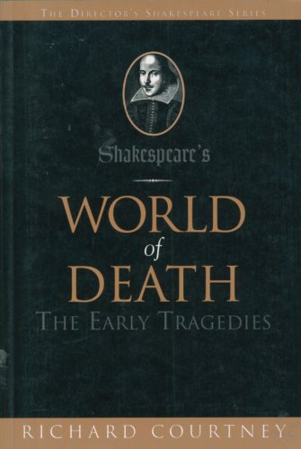 Imagen de archivo de SHAKESPEARE'S WORLD OF DEATH : THE EARLY TRAGEDIES (THE DIRECTOR'S SHAKESPEARE SERIES) a la venta por GLOVER'S BOOKERY, ABAA