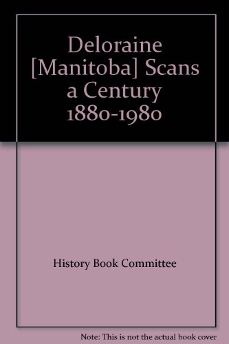 9780889250802: Deloraine [Manitoba] Scans a Century 1880-1980