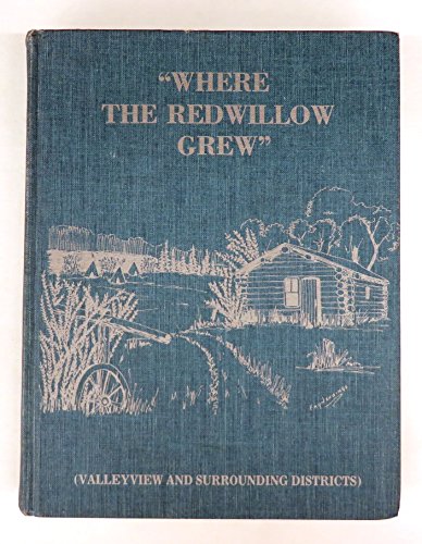 9780889251083: "Where the Red Willow Grew" (Valleyview, Alberta and Surounding Districts)