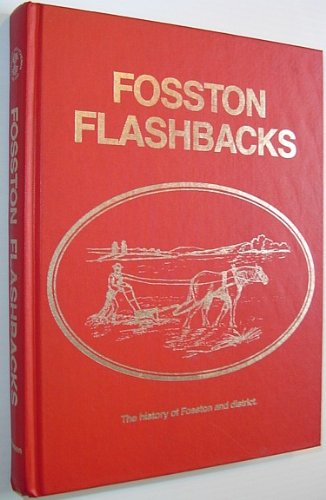 9780889251700: Fosston Flashbacks : A History of Fosston [Saskatchewan] and District