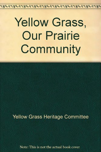 Yellow Grass, Our Prairie Community