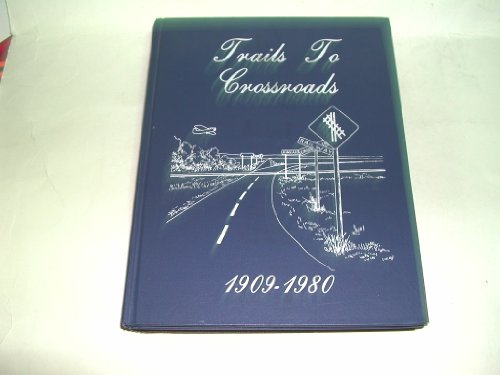 Imagen de archivo de Trails to Crossroads 1909-1980: The History of Kincaid, Saskatchewan and Area, a la venta por ThriftBooks-Atlanta