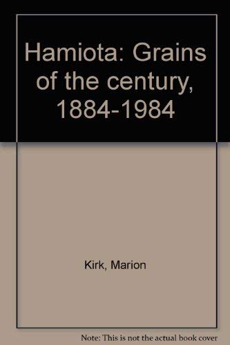 Hamiota: Grains of the Century, 1884-1984 and Volume Two 1984-1996
