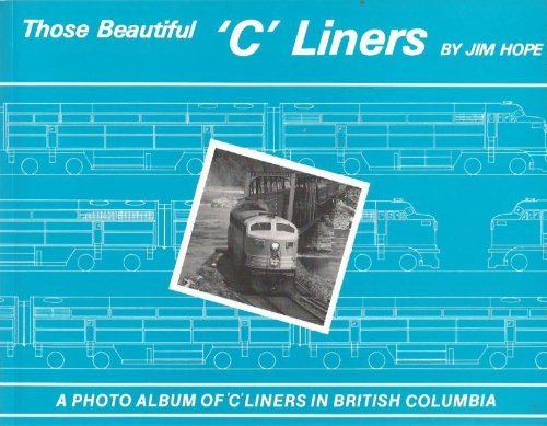 Beispielbild fr Those Beautiful 'C' Liners: A Photo Album of 'C' Liners in British Columbia zum Verkauf von Olmstead Books