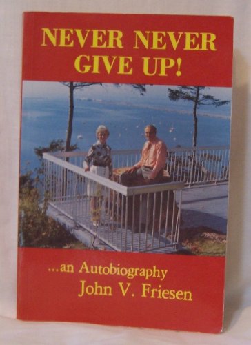 Never Never Give Up!: An Autobiography