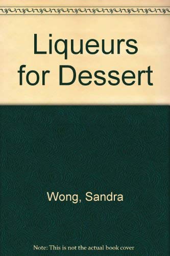 Stock image for LIQUEURS FOR DESSERT for sale by COOK AND BAKERS BOOKS