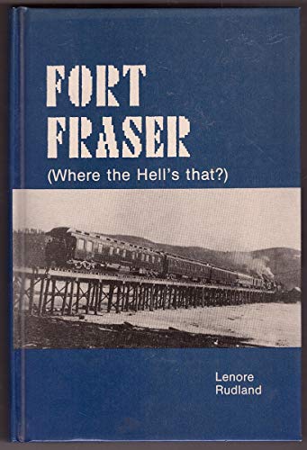 Imagen de archivo de Fort Fraser (Where the Hell's That?) a la venta por Rainy Day Books