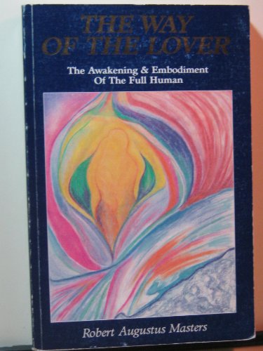 Way of the Lover: The Awakening and Embodiment of the Full Human