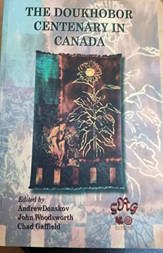 Beispielbild fr THE DOUKHOBOR CENTENARY IN CANADA Amulti-Disciplinary Perspective on Their Unity and Divesity zum Verkauf von J. W. Mah