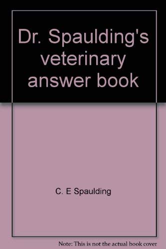 Imagen de archivo de Dr. Spaulding's Veterinary Answer Book a la venta por Chequamegon Books